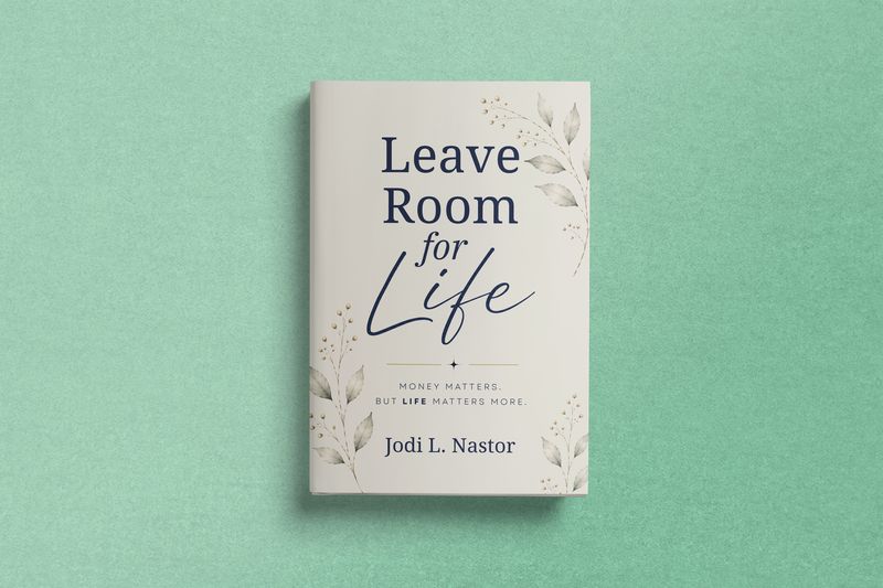 Leave Room for Life, personal finance cover for Jodi L. Nastor
